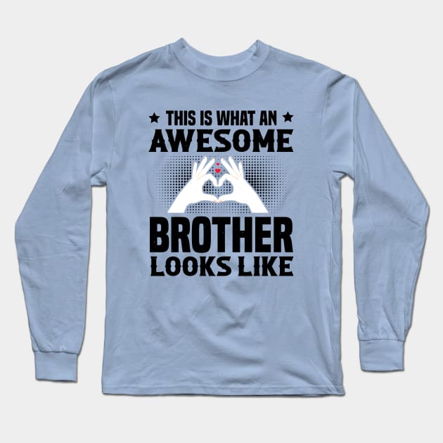 This Is What An Awesome Brother Looks Like Long Sleeve T-Shirt by Astramaze